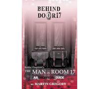 Behind Door 17 - An Unofficial Guide to The Man in Room 17