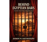 Behind Egyptian Bars: A memoir of surviving an Egyptian prison