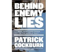 Behind Enemy Lies: The Defeat of Isis, the Fall of the Kurds, the Conflict with Iran