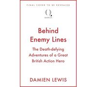 Behind Enemy Lines: The Special Forces Heroes Who Changed the Course of WWII