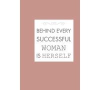 Behind Every Successful Woman. Is Herself.
