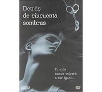 Behind Fifty Shades ( Detrás De Cincuenta Sombras ) [ Origine Spagnolo, Nessuna Lingua Italiana ]