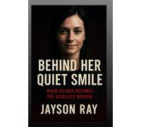 Behind Her Quiet Smile: When Silence Becomes the Deadliest Weapon