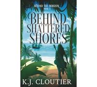 Behind Shattered Shores: Beyond The Horizon Book 3