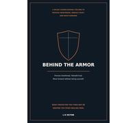 Behind the Armor: A 90-Day Guided Journal for Men to Process Heartbreak, Rebuild Trust, and Move Forward