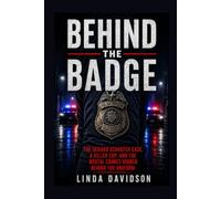 Behind The Badge: The Gerard Schaefer Case, A Killer Cop, And The Brutal Crimes Hidden Behind The Uniform: 1