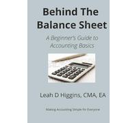 Behind The Balance Sheet: A Beginner's Guide to Accounting Basics