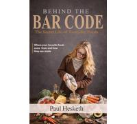 Behind The Bar Code: The Secret Life of Everyday Foods