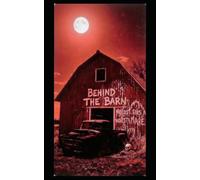 Behind The Barn: Suspense, Horror, Death, Kidnapping, Fear, Nightmares, fiction, Thriller