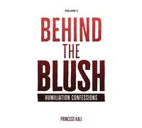 Behind the Blush: Humiliation Confessions: Volume 2