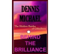 BEHIND THE BRILLIANCE: The Hidden Battles of Giftedness
