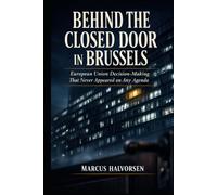 Behind the Closed Door in Brussels: European Union Decision-Making That Never Appeared on Any Agenda