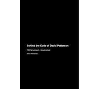 Behind the Code of David Patterson: RISC's Architect - Unauthorized