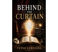 BEHIND THE CURTAIN: Discovering Biblical Truth Through the Stories We Tell