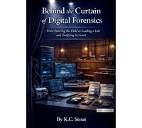 Behind the Curtain of Digital Forensics: From Entering the Field to Leading a Lab and Testifying in Court