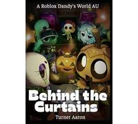 Behind the Curtains : A Roblox Dandy's World AU