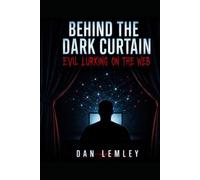 Behind the Dark Curtain: Evil Lurking on the Web