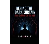 Behind the Dark Curtain: Evil Lurking on the Web