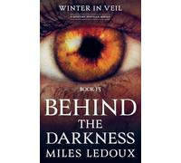Behind the Darkness (Winter in Veil Book 13)