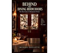 Behind The Dining Room Doors: The Real Life of a Restaurant Owner