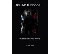 BEHIND THE DOOR: STANDING BETWEEN ORDER AND CHAOS