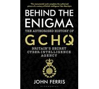 Behind the Enigma: The Authorised History of GCHQ, Britain's Secret