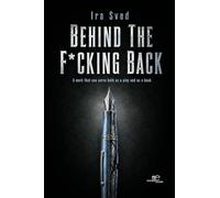 Behind the f*cking back. A work that can serve both as a play and as a book