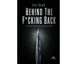 Behind the fcking back. A work that can serve both as a play and as a boo...