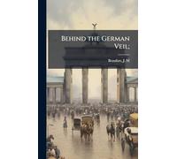 Behind the German Veil;