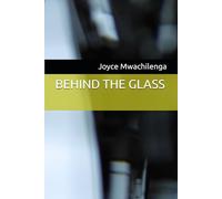 BEHIND THE GLASS