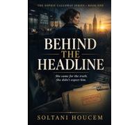 Behind the Headline: A Novel