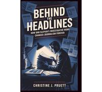 BEHIND THE HEADLINES: How Dan Slepian's Investigative Work Changed Journalism Forever