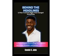 BEHIND THE HEADLINES: Lil Nas X and the Night That Changed Everything: A News-Report Storytelling Investigation into Fame, Scandal, and Justice