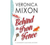 Behind the Iron Fence: A Savannah Sleuthing Mystery