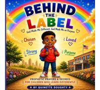 Behind the Label: A Christian Children’s Book About Confidence, Identity & Faith for Kids Who Learn Differently | Includes Prophetic Prayers & ... Made Me Different. God Made Me on Purpose.