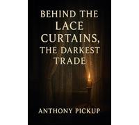 Behind The Lace Curtains: The Darkest Trade