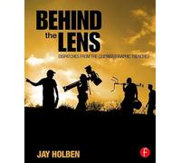 Behind the Lens: Dispatches from the Cinematographic Trenches