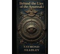 Behind the Lies of the Anunnaki