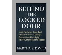 Behind the Locked Door: Inside The Home How a Quiet Horror Film Exposed Society’s Deepest Fears About Aging, Isolation, and Institutional Neglect
