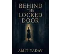 Behind the Locked Door: Some homes are built on love. Others on lies.