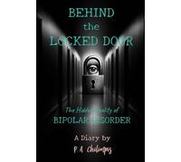Behind the Locked Door: The Hidden Reality of Bipolar Disorder, A Diary by P.A. Chilimpis
