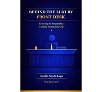 Behind the luxury Front Desk: Growing in hospitality without losing yourself