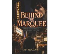 Behind the Marquee: Love, Deceit, and Intrigue, On the Great White Way