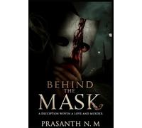 Behind the Mask: A Deception Woven in Love and Murder
