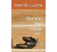 Behind the Mask: Mastering the Art of Catching: A Player-Coach Guide for Youth Baseball