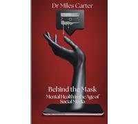 Behind The Mask: Mental Health in the Age of Social Media