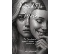 Behind The Mask: The Psychology of Control, Survival and Self-Rescue