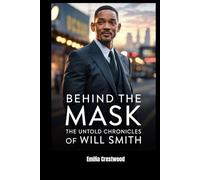 Behind the Mask: The Untold Chronicles of Will Smith