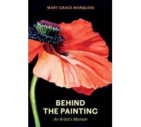 Behind the Painting: An Artist's Memoir