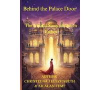 Behind the Palace Doors: The Untold Story of Queen Esther”